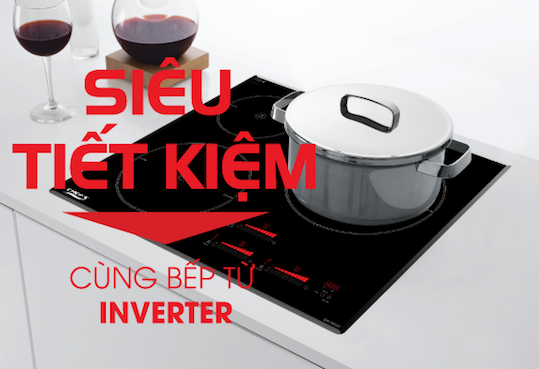 Tìm hiểu công nghệ inverter bếp từ liệu có giúp tiết kiệm điện năng hiệu quả.